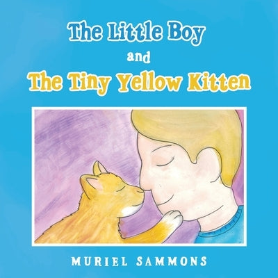 The Little Boy and the Tiny Yellow Kitten by Sammons, Muriel