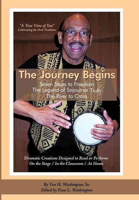 The Journey Begins: Seven Stops to Freedom & Contact in Harmonia by Washington, Von H., Sr.