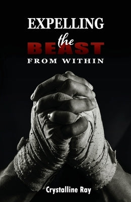 Expelling the Beast from Within by Ray, Crystalline