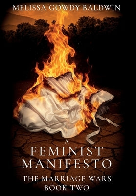 A Feminist Manifesto: The Marriage Wars by Gowdy Baldwin, Melissa