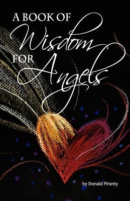 A Book of Wisdom for Angels by Piranty, Donald