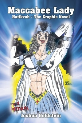 Maccabee Lady: Hatikvah - The Graphic Novel by Goldstein, Joshua