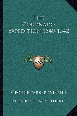 The Coronado Expedition 1540-1542 by Winship, George Parker