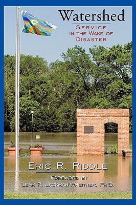 Watershed: Service in the Wake of Disaster by Riddle, Eric R.