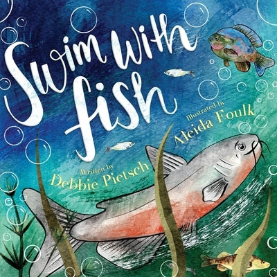 Swim With Fish by Pietsch, Debbie