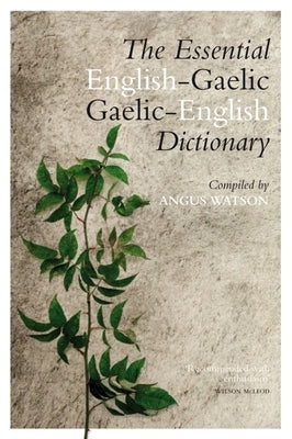 The Essential Gaelic-English / English-Gaelic Dictionary by Watson, Angus
