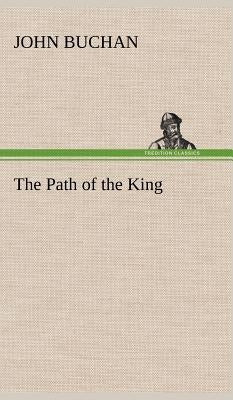 The Path of the King by Buchan, John