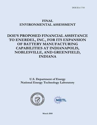 Final Environmental Assessment - DOE's Proposed Financial Assistance to EnerDel, Inc., For Its Expansion of Battery Manufacturing Capabilities at Indi by Laboratory, National Energy Technology