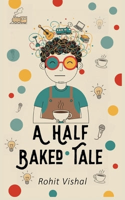 A Half Baked Tale by Vishal, Rohit