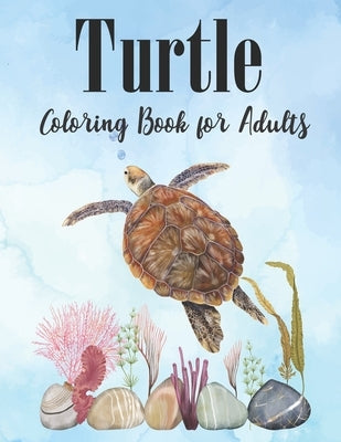Turtle Coloring Book for Adults: Stress Relief Coloring Book For Grownups by New Creative Publishing