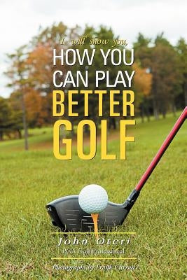 How You Can Play Better Golf by Oteri, John