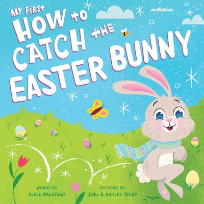 My First How to Catch the Easter Bunny by Walstead, Alice