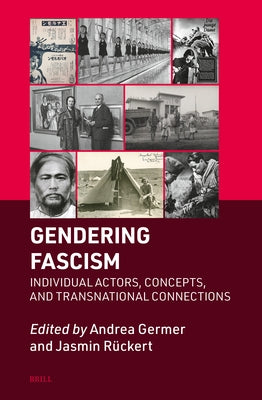 Gendering Fascism: Individual Actors, Concepts, and Transnational Connections by Germer, Andrea