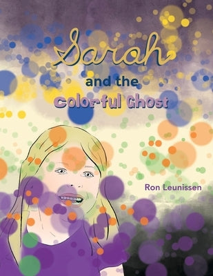 Sarah and the Colorful Ghost by Leunissen, Ronald