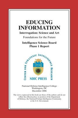 Educing Information: Interrogation Science And Art by Kleinman, Steven M.