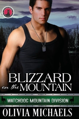 Blizzard on the Mountain: Watchdog Mountain Division Book 4 by Michaels, Olivia