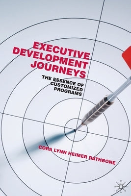 Executive Development Journeys: The Essence of Customized Programs by Loparo, Kenneth A.