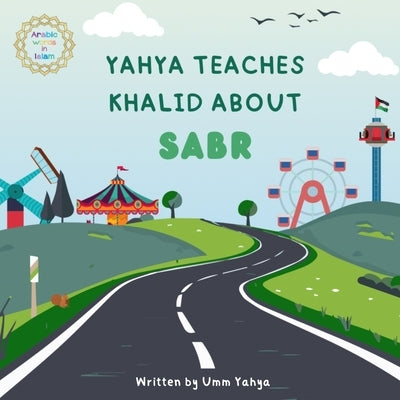 Yahya teaches Khalid about Sabr by Yahya, Umm