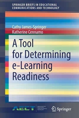 A Tool for Determining E-Learning Readiness by James-Springer, Cathy