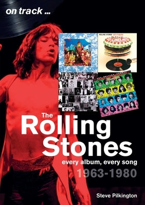 The Rolling Stones 1963-1980: Every Album, Every Song by Pilkington, Steve