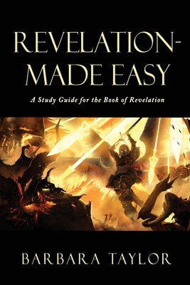 Revelation - Made Easy: A Study Guide for the Book of Revelation by Taylor, Barbara