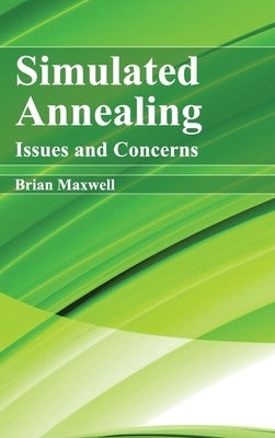Simulated Annealing: Issues and Concerns by Maxwell, Brian