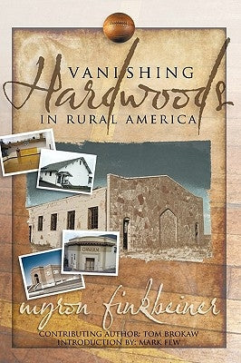 Vanishing Hardwoods in Rural America by Finkbeiner, Myron