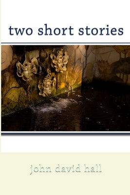 two short stories by Hall, John David