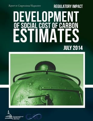 REGULATORY IMPACT ANALYSIS Development of Social Cost of Carbon Estimates by United States Government Accountability