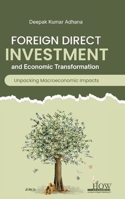 Foreign Direct Investment and Economic Transformation by Adhana, Deepak Kumar