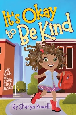 It's Okay to Be Kind by Powell, Sharyn