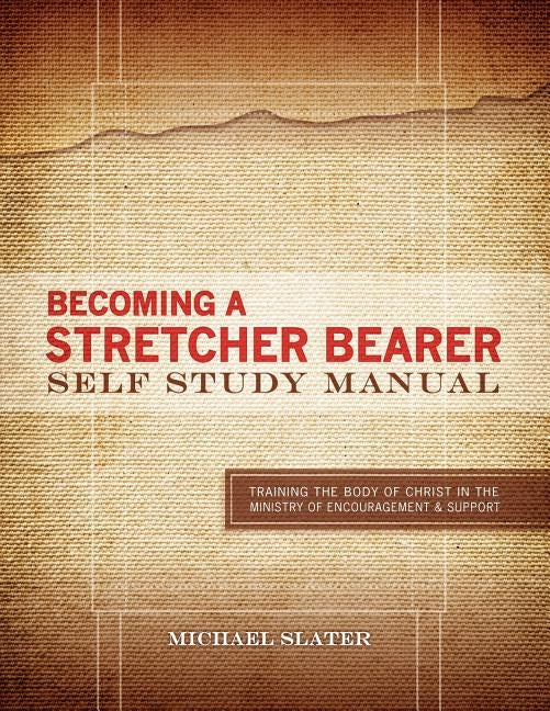 Becoming A Stretcher Bearer Self Study Manual by Slater, Michael