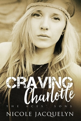 Craving Charlotte: The Aces' Sons by Jacquelyn, Nicole