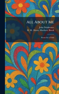 All About Me: Poems for a Child by Drinkwater, John