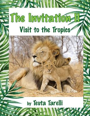 The Invitation II: Visit to the Tropics by Tarelli, Teuta