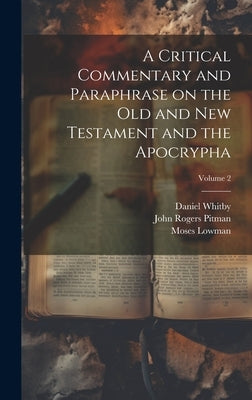 A Critical Commentary and Paraphrase on the Old and New Testament and the Apocrypha; Volume 2 by Pitman, John Rogers 1782-1861