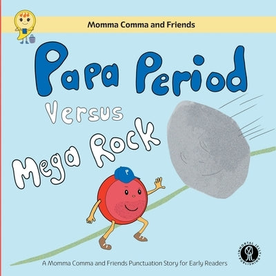 Papa Period Versus Mega Rock: A Momma Comma and Friends Punctuation Story for Early Readers by Wong, Leejone