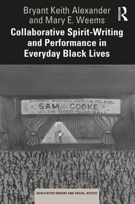 Collaborative Spirit-Writing and Performance in Everyday Black Lives by Alexander, Bryant Keith