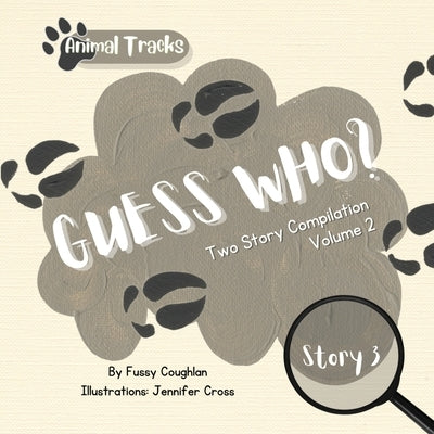 Animal Tracks/Guess Who Vol 2- Two Stories (Moose & Raccoon) by Coughlan, Fussy