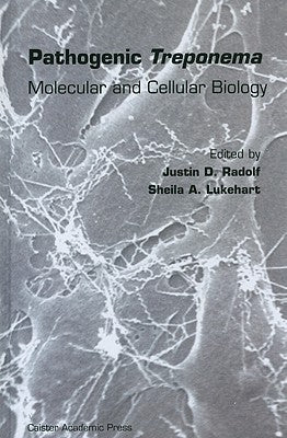 Pathogenic Treponema: Molecular and Cellular Biology by Radolf, Justin D.