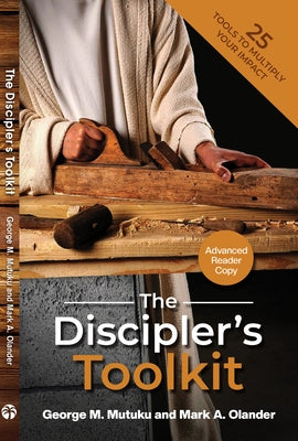 The Discipler's Toolkit: 25 Tools to Multiply Your Impact by Olander, Mark A.