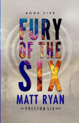 Fury of the Six by Ryan, Matt