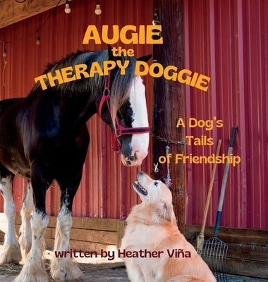 Augie the Therapy Doggie: A Dog's Tails of Friendship by Vina, Heather