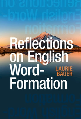 Reflections on English Word-Formation by Bauer, Laurie