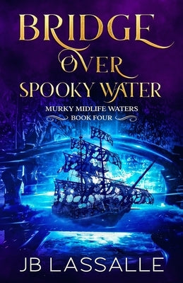 Bridge Over Spooky Water: A Paranormal Women's Fiction Novella by Lassalle, Jen