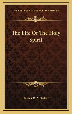 The Life Of The Holy Spirit by McIntire, James R.