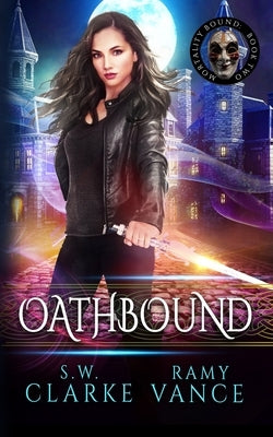 Oathbound: An Urban Fantasy Epic Adventure by Clarke, S. W.