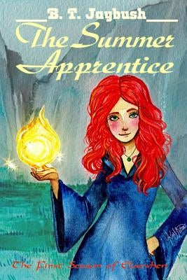 The Summer Apprentice: The First Season of Elsewhen by Jaybush, B. T.
