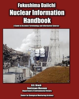 Nuclear Information Handbook: A Guide to Accident Terminology and Information Sources by Brack, H. G.