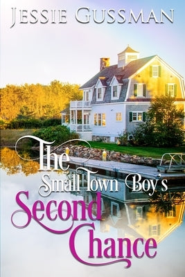 The Small Town Boy's Second Chance by Gussman, Jessie